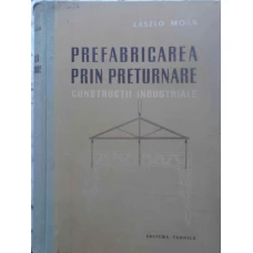 PREFABRICAREA PRIN PRETURNARE. CONSTRUCTII INDUSTRIALE