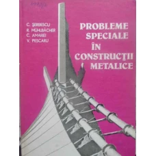 PROBLEME SPECIALE IN CONSTRUCTII METALICE