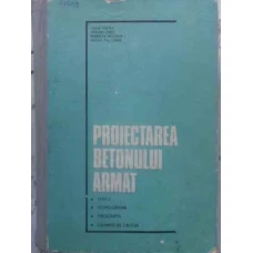 PROIECTAREA BETONULUI ARMAT. TABELE, NOMOGRAME, PRESCRIPTII, EXEMPLE DE CALCUL