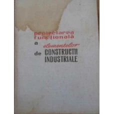 PROIECTAREA FUNCTIONALA A ELEMENTELOR DE CONSTRUCTII INDUSTRIALE