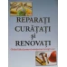 REPARATI, CURATATI SI RENOVATI. GHIDUL IDEAL PENTRU INTRETINEREA INTREGII CASE