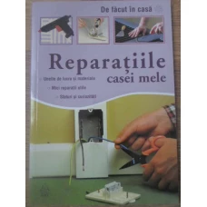 REPARATIILE CASEI MELE. UN GHID SIGUR AL DIFERITELOR LUCRARI DE INTRETINERE