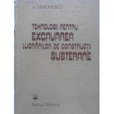 TEHNOLOGII PENTRU EXCAVAREA LUCRARILOR DE CONSTRUCTII SUBTERANE