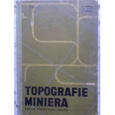 TOPOGRAFIE MINIERA MANUAL PENTRU SCOLI TEHNICE