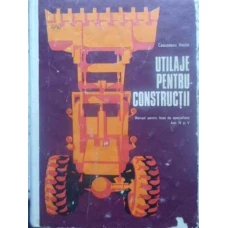 UTILAJE PENTRU CONSTRUCTII MANUAL PENTRU LICEE DE SPECIALITATE