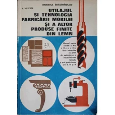 UTILAJUL SI TEHNOLOGIA FABRICARII MOBILEI SI A ALTOR PRODUSE FINITE DIN LEMN