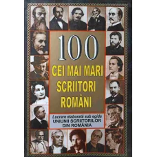 100 CEI MAI MARI SCRIITORI ROMANI