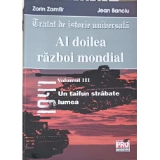 TRATAT DE ISTORIE UNIVERSALA. AL DOILEA RAZBOI MONDIAL VOL.3