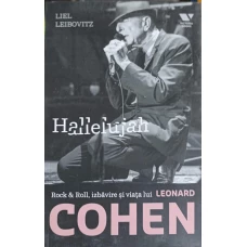 HALLELUJAH: ROCK & ROLL, IZBAVIRE SI VIATA LUI LEONARD COHEN