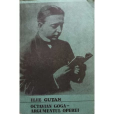 OCTAVIAN GOGA - ARGUMENTUL OPEREI PARTEA I