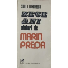 ZECE ANI ALATURI DE MARIN PREDA
