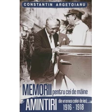 MEMORII PENTRU CEI DE MAINE VOL.2 1916-1918