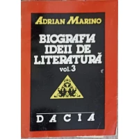 BIOGRAFIA IDEII DE LITERATURA VOL.3 SECOLUL 20, PARTEA 1