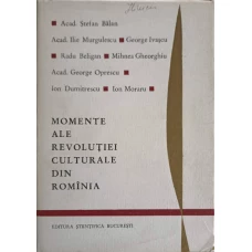 MOMENTE ALE REVOLUTIEI CULTURALE DIN ROMANIA