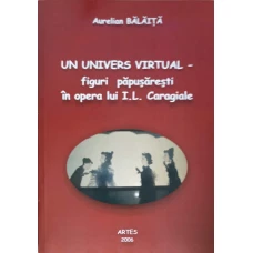 UN UNIVERS VIRTUAL - FIGURI PAPUSARESTI IN OPERA LUI I.L. CARAGIALE