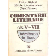 COMENTARII LITERARE. CLS. V-VIII, ADMITERE IN LICEU