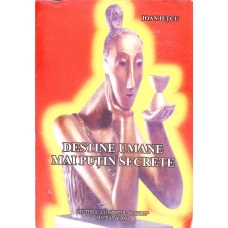 DESTINE UMANE MAI PUTIN SECRETE