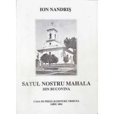 SATUL NOSTRU MAHALA DIN BUCOVINA