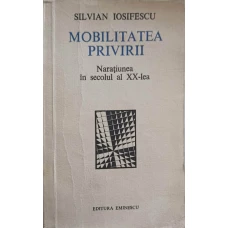 MOBILITATEA PRIVIRII. NARATIUNEA IN SECOLUL AL XX-LEA