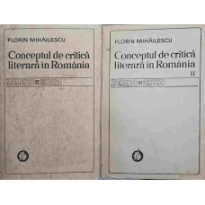 CONCEPTUL DE CRITICA LITERARA IN ROMANIA VOL.1-2