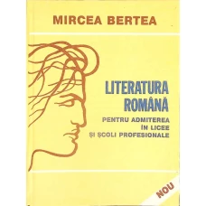 LITERATURA ROMANA PENTRU ADMITEREA IN LICEE SI SCOLI PROFESIONALE