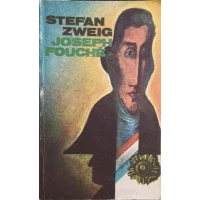 JOSEPH FOUCHE. PORTRETUL UNUI OM POLITIC