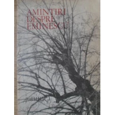 AMINTIRI DESPRE EMINESCU