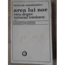 ARCA LUI NOE. ESEU DESPRE ROMANUL ROMANESC VOL.1