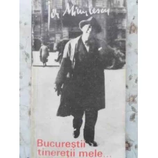 BUCURESTII TINERETII MELE...