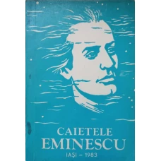 CAIETELE EMINESCU. CAIETELE COLOCVIULUI STIINTIFIC STUDENTESC M. EMINESCU IV