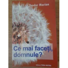 CE MAI FACETI, DOMNULE? (CU DEDICATIA AUTORULUI)