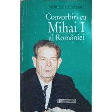 CONVORBIRI CU MIHAI I AL ROMANIEI