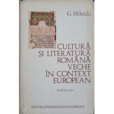 CULTURA SI LITERATURA ROMANA VECHE IN CONTEXT EUROPEAN. STUDII SI TEXTE