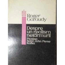 DESPRE UN REALISM NETARMURIT. PICASSO, SAINT-JOHN, PERSE, KAFKA