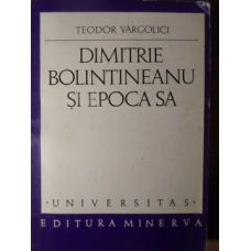 DIMITRIE BOLINTINEANU SI EPOCA SA