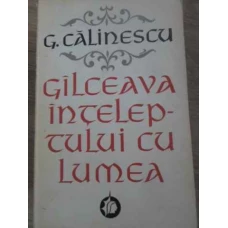 GALCEAVA INTELEPTULUI CU LUMEA PSEUDOJURNAL DE MORALIST VOL.1 (1927-1939)