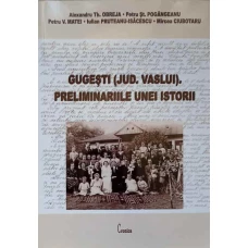 GUGESTI (JUD. VASLUI). PRELIMINARIILE UNEI ISTORII