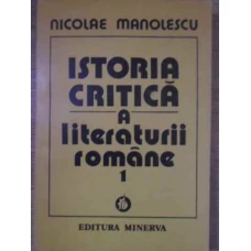 ISTORIA CRITICA A LITERATURII ROMANE VOL.1