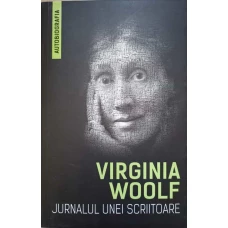 JURNALUL UNEI SCRIITOARE. FRAGMENTE DIN JURNALUL VIRGINIEI WOOLF