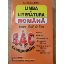 LIMBA SI LITERATURA ROMANA PENTRU ELEVII DE LICEU. COMPENDIU BAC