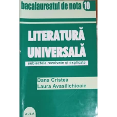 LITERATURA UNIVERSALA, SUBIECTE REZOLVATE SI EXPLICATE