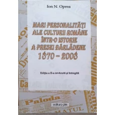 MARI PERSONALITATI ALE CULTURII ROMANE INTR-O ISTORIE A PRESEI BARLADENE 1870-2008