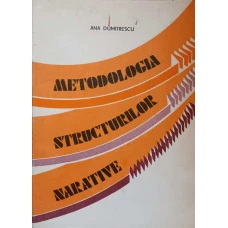 METODOLOGIA STRUCTURILOR NARATIVE