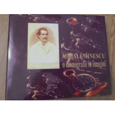 MIHAI EMINESCU O MONOGRAFIE IN IMAGINI