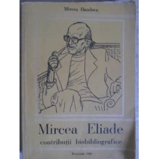 MIRCEA ELIADE CONTRIBUTII BIOBIBLIOGRAFICE