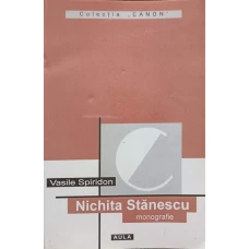NICHITA STANESCU. MONOGRAFIE, ANTOLOGIE COMENTATA, RECEPTARE CRITICA