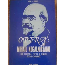 OPERA LUI MIHAIL KOGALNICEANU SUB RAPORTUL FAPTEI SI GANDIRII SOCIAL-ECONOMICE