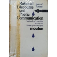 RATIONAL DISCOURSE AND POETIC COMMUNICATION. METHODS OF LINGUISTIC, LITERARY AND PHILOSOPHICAL ANALYSIS