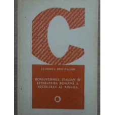 ROMANTISMUL ITALIAN SI LITERATURA ROMANA A SECOLULUI AL XIX-LEA