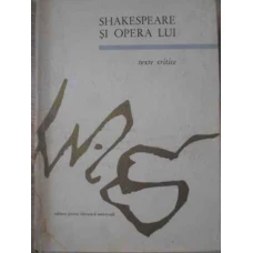 SHAKESPEARE SI OPERA LUI. TEXTE CRITICE